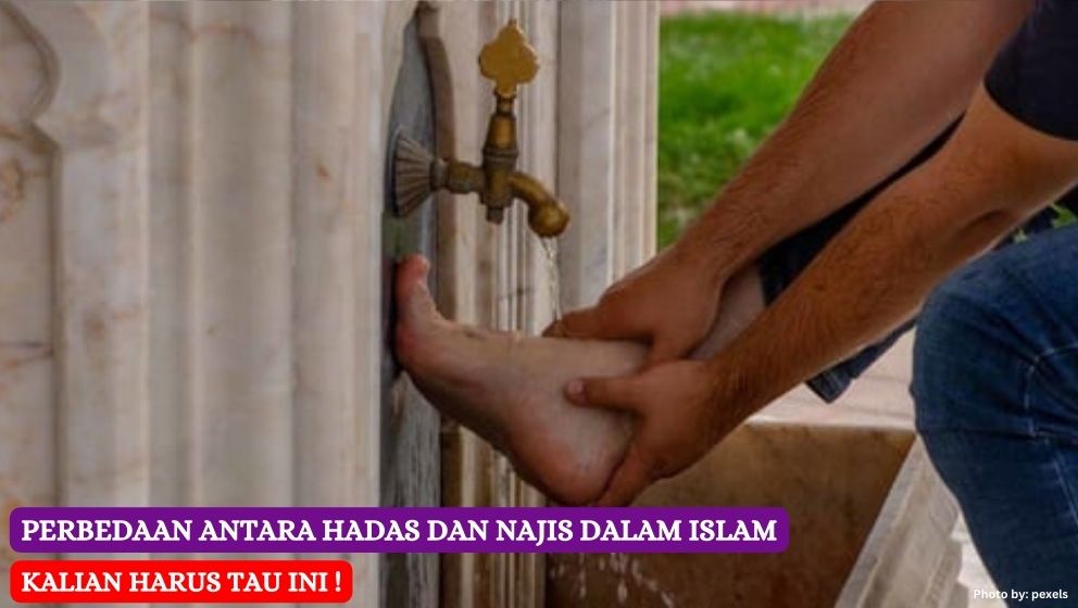 Perbedaan antara Hadas dan Najis dalam Islam, Kalian Harus Tau Ini.